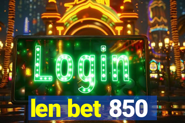 len bet 850